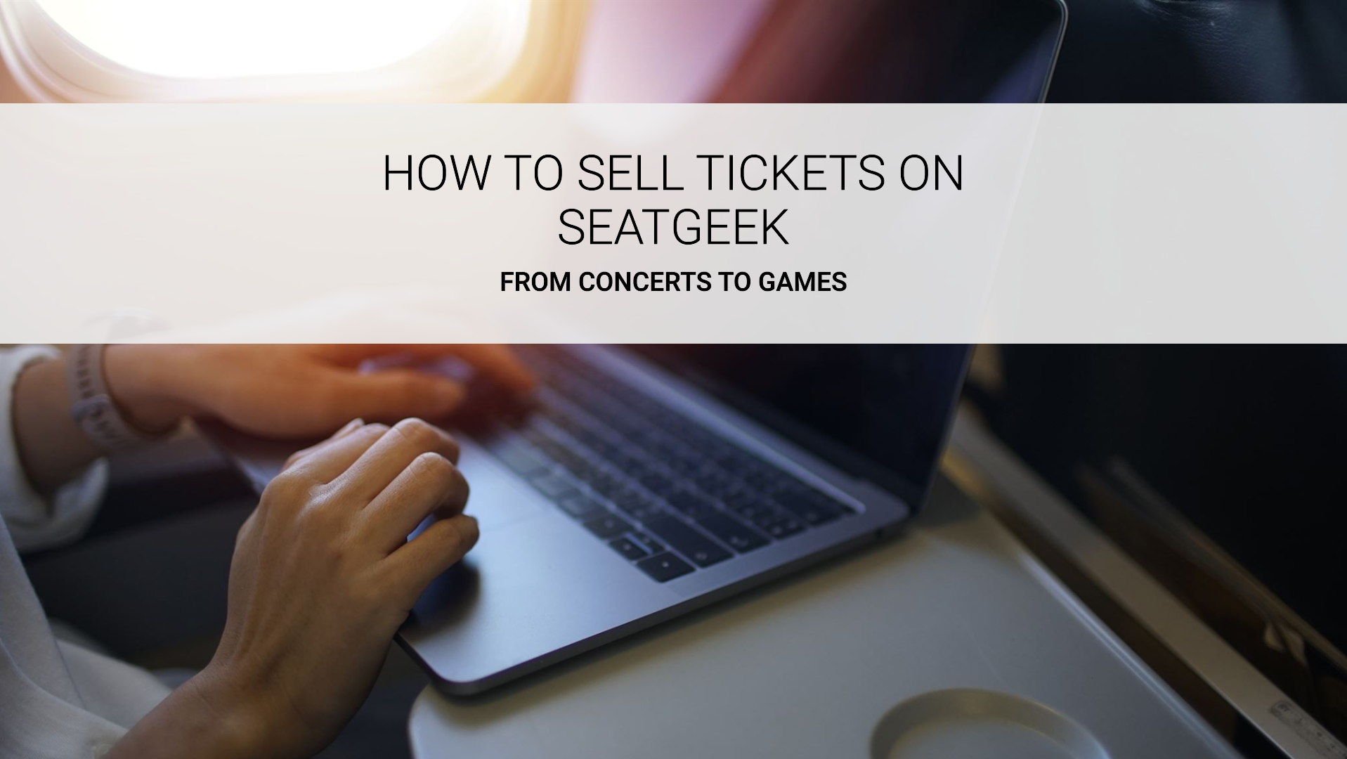 How to Sell Tickets on SeatGeek: From Concerts to Games - Ticket Permit